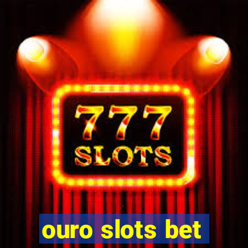 ouro slots bet